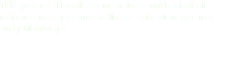 THE premium lifestyle event for the youth basketball industry encompassing wellness, education, gaming and philanthropy.